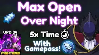 Max Open Over Night x5⌛ Anime Fighters Simulator Update 34