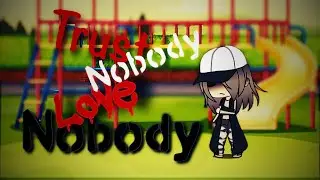 trust nobody, love nobody