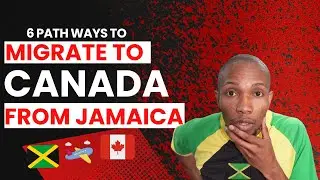 The 6 Best Ways to Migrate to Canada from Jamaica 2024