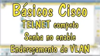 Comandos básicos Cisco - TELNET - SENHA - ENDEREÇAMENTO DE VLAN - HOSTNAME