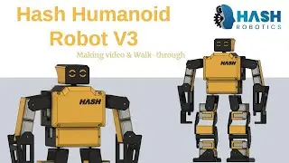 Hash Humanoid Robot V3 | Making Walk-Through | Hash Robotics