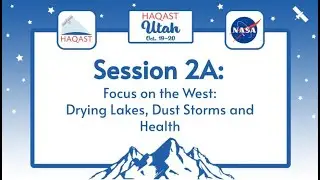 HAQAST Utah: Session 2A - Focus on the West: Drying Lakes, Dust Storms and Health