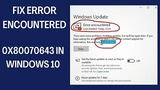 Error encountered 0x80070643 in Windows 10  | How To Fix windows update Failed error