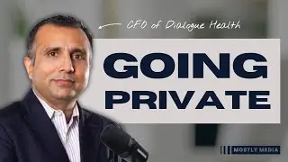 Private to Public to Private: Navigating Major Transitions with Dialogue Health CFO, Navaid Mansuri