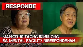 Mahigit 10 taong ikinulong sa mental facility, nirespondehan | RESPONDE