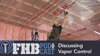 Is There a 'Right' Spot for a Vapor Retarder in this Climate Zone? | FHB Podcast 653