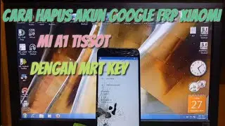 Cara Hapus Akun Google Frp Xiaomi Mi A1 Tissot Dengan Mrt Key