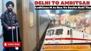 Ludhiana Mein Kya Ho Gaya? 😨 | Delhi to Amritsar Train Journey Experience