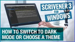 Scrivener Tutorial | Scrivener 3 for Windows | Dark Mode and Themes