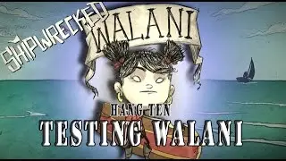 Don't Starve SW - Testing Walani (New Character from Hang Ten update)