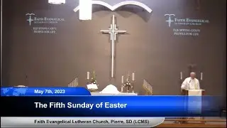 The Sixth Sunday of Easter (FELC - Pierre, SD) May 14, 2023 - 8:30 a.m.