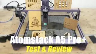 Atomstack A5 Pro + | Budget Friendly Laser Engraver | Test + Review
