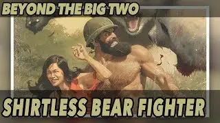 Beyond The Big Two - Shirtless Bear Fighter