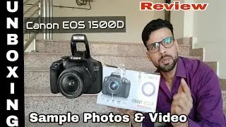Canon EOS 1500D review - entry level DSLR with 18-55mm kit lens || UNBOXING || Sample Photos & Video
