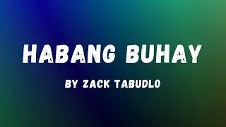Zack Tabudlo - Habang Buhay (Lyrics) | Lyric Zone