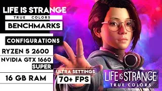 Life is Strange: TRUE COLORS PC BENCHMARKS | Ryzen 5 2600 + Nvidia Gtx 1660 Super 🔥🔥🔥
