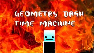 Geometry Dash - Time Machine