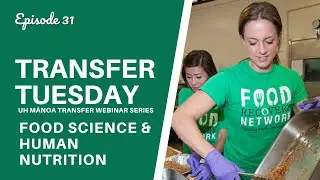 FSHN - UH Mānoa Transfer Tuesday Webinar Series (Episode 31)