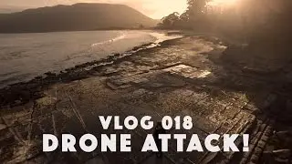 Vlog 018 - Drone Attack!