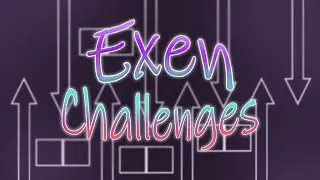 Exen Challenges and more  |  Geometry Dash