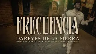 Frecuencia - Dareyes de la Sierra (Video Oficial)