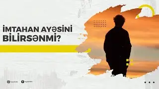 İmtahan ayəsini bilirsənmi?
