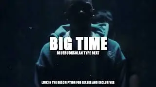 [FREE] Bluebucksclan type beats "Big Time" West Coast type beat