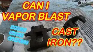 Can I Vaporblast Cast Iron Calipers????