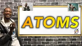 The Composition of Matter - ATOMS