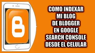 Cómo indexar mi blog de Blogger en Google Search Console