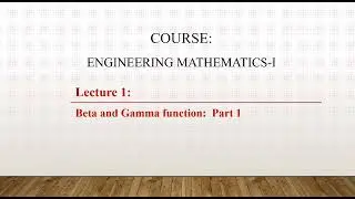 Lecture 1: Beta and Gamma Function | Eulerian Integral | Introduction and Basic Properties