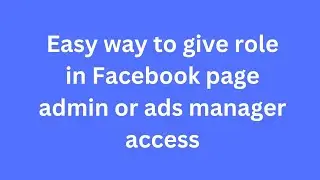How to give role in Facebook page admin access 2023