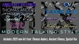 MODERN TALKING STYLE 2025 edition (new hits from Thomas Anders, Ancient Silence, Modern Heroes, etc)