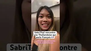 SabriThai rencontre une Thaïlandaise qui parle Français 🇫🇷 #thailande #expatriation #sabrithai