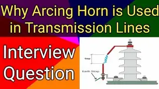 Arcing Horn in Transmission Lines| Transmission Lines protection| Interview Question