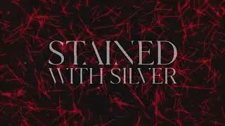 Stained With Silver - Kingdom [Official Visualizer]