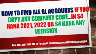 How to find ALL gl accounts if you copy any company code   IN S4 HANA 2021, 2022 OR s4 hana ANY