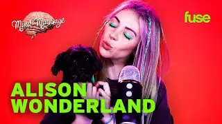 Alison Wonderland does ASMR with her Dog! | Mind Massage | Fuse