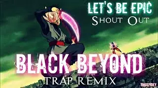 Black Beyond [Trap Remix] HD / Let's Be Epic • Let's Be Epic •