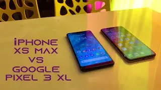 Iphone XS Max vs Google Pixel 3XL - Best of 2018 Revisited