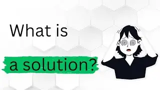 What is a solution?