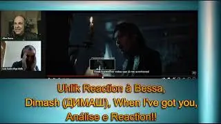Uhlik Reaction a Bessa, Dimash ДИМАШ, When I've got you, Analise e Reaction!!