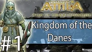 Total War: ATTILA - Age Of Charlemagne - Kingdom of the Danes #1