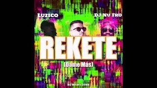 Rekete (Zumba) Feat. DJ Nu Fro & Luzico [ Audio ]