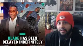 Blade Has Been Delayed Indefinitely REACTION!!!!