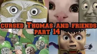 cursed Thomas and friends part 14