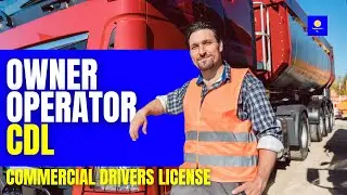Becoming an Owner Operator with a CDL: Everything You Need to Know🚚 👮🏼