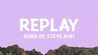 Kenia OS, Steve Aoki - Replay (Letra/Lyrics)