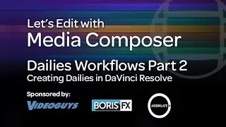 Let's Edit with Media Composer - Creating Dailies Part 2 - DaVinci Resolve