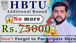 HBTU Additional Round Counselling 2023 | Vacant seats in Additional round  | Complete guide for HBTU